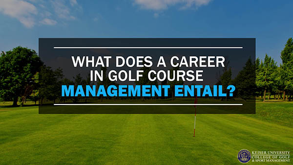 What Does A Career In Golf Course Management Entail