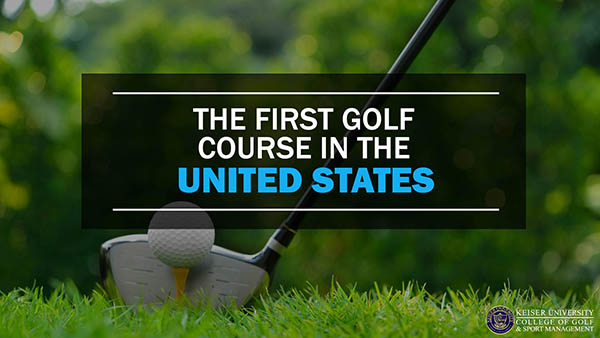 The First Golf Course in the United States