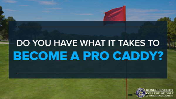 Do You Have What It Takes To Become A Pro Caddy?