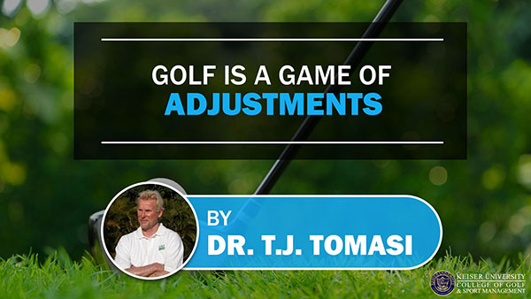 Golf is a Game of Adjustments