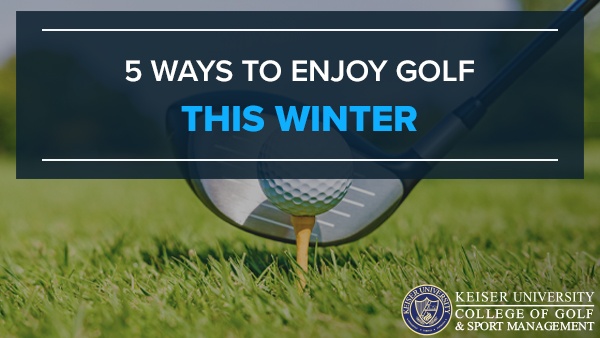 5 Ways to Enjoy Golf This Winter
