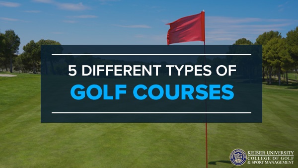 5 Different Types of Golf Courses
