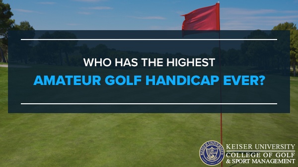 Who has the Highest Amateur Golf Handicap Ever?