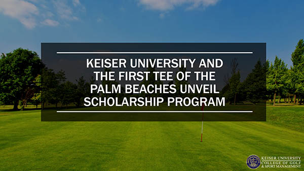 Keiser University and The First Tee of the Palm Beaches Unveil Scholarship Program