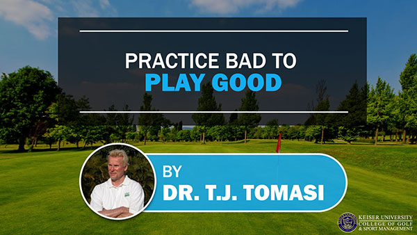 Practice Bad to Play Good