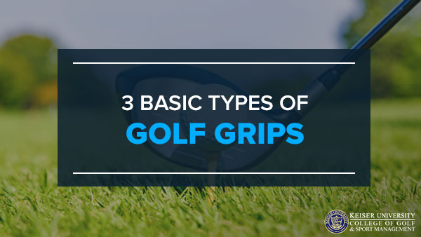 3 basic types of golf grips