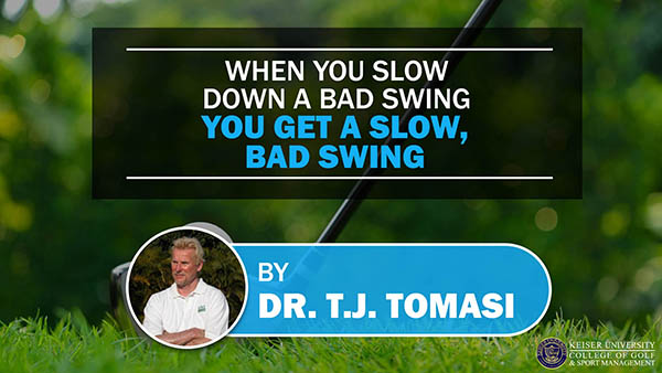 When You Slow Down a Bad Swing You Get A Slow Bad Swing