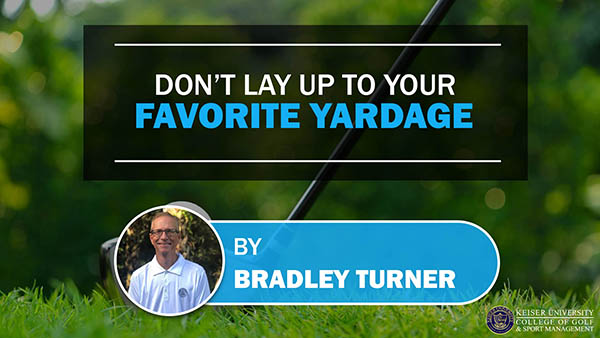 Dont Lay Up to Your Favorite Yardage