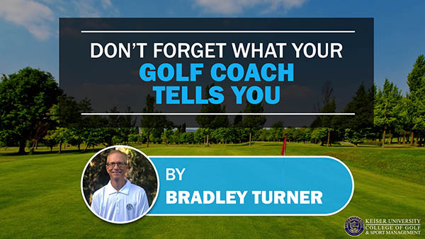 Dont Forget What Your Golf Coach Tells You