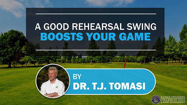 A Good Rehearsal Swing Boosts Your Game