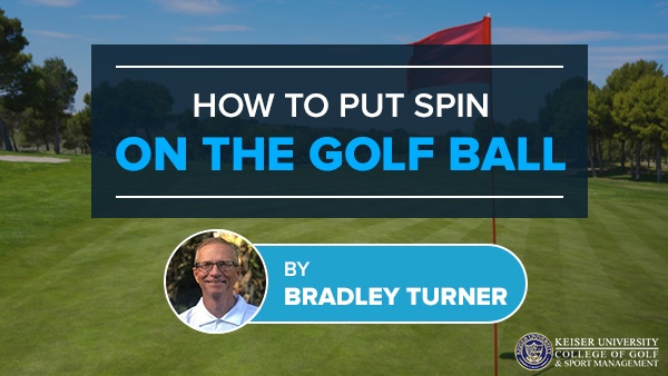 How to Put Spin on the Golf Ball | Keiser University College of Golf