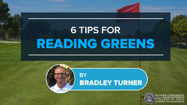 6 Tips for Reading Greens | Keiser University College of Golf