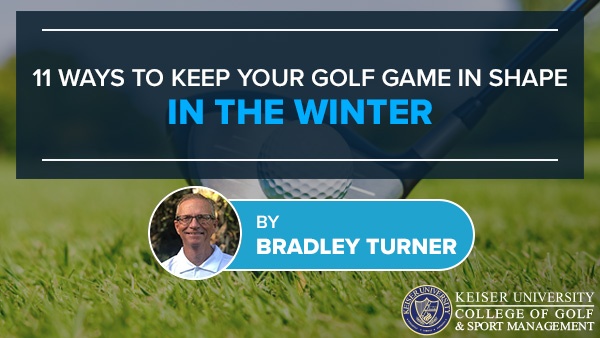 11 Ways to Keep Your Golf Game in Shape in the Winter