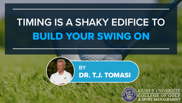 Timing is a Shaky Edifice to Build your Swing on