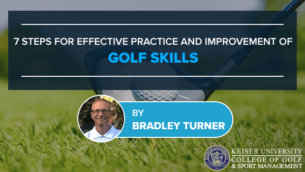 7 Steps for Effective Practice and Improvement of Golf Skills