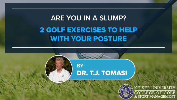 Are You in a Slump? 2 Golf Exercises to help with your posture