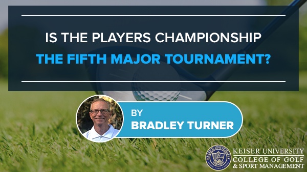 Players Championship the Fifth Major - Keiser Golf